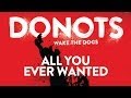Donots - All You Ever Wanted (Official Audio)