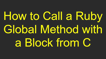 How to Call a Ruby Global Method with a Block from C