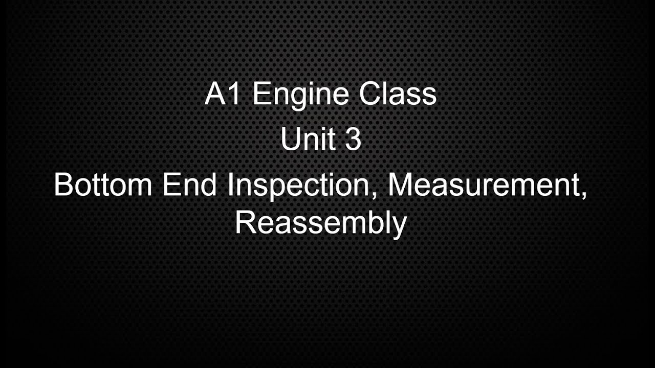 ASE A1 Engines Class Unit 3 Bottom End Inspection Measurement ...