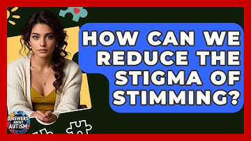 How Can We Reduce The Stigma Of Stimming? - Answers About Autism