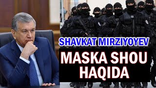 Shavkat Mirziyoyev maska show haqida gapirdi