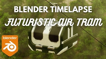 Blender Timelapse: Futuristic Air Tram | 3D Modeling and Rendering/Texturing