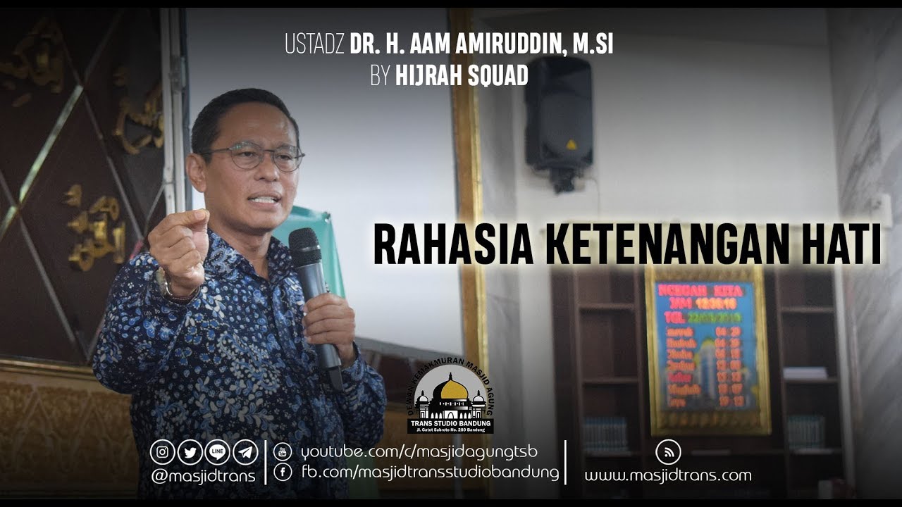 Rahasia Ketenangan Hati - Ust. Dr. Aam Amiruddin, M.Si 