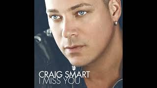 Craig Smart - I Miss You