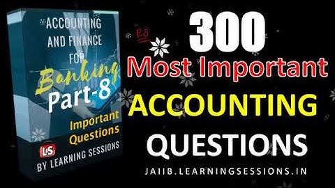 Jaiib Accounting and Finance for Banking 300 Important Questions with Concepts Live Class