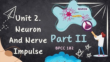 BAPCH IGNOU- BPCC 102 | BIOPSYCHOLOGY | UNIT 2 | NEURON AND NERVE IMPULSE | PART -2 |