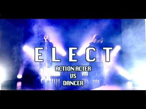 ELECT踊ってみた【アクション俳優vsダンサー】【オリジナル振付】