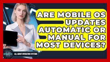 Are Mobile OS Updates Automatic or Manual for Most Devices? | All About Operating Systems News
