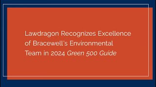 Lawdragon Recognizes Excellence of Bracewell’s Environment Team in 2024 Green 500 Guide