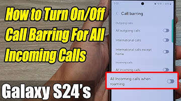 Galaxy S24/S24+/Ultra: How to Turn On/Off Call Barring For All Incoming Calls When Roaming