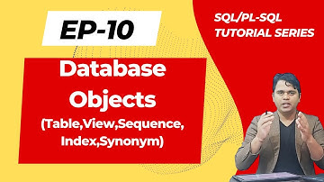 #10 Database | Objects (Table, View, Sequence, Index, Synonym) | SQL-PL/SQL Tutorial