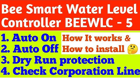 Bee Smart Fully Automatic Water Level Controller with Dry run Protection & check corporation line.