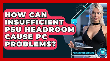 How Can Insufficient PSU Headroom Cause PC Problems? - Your Computer Companion