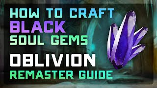🧪 How to Craft a Black Soul Gem in Oblivion Remastered (Special Altar Location + Step-by-Step Guide)