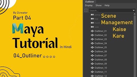 Part 04 - Outliner - Maya Tutorial in Hindi