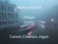 Morten malvik  adagio 2017 for organ