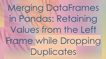 Merging DataFrames in Pandas: Retaining Values from the Left Frame while Dropping Duplicates