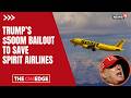 Spirit Airlines Reportedly Near $500M Bailout Deal Backed by Trump Amid Financial Crisis | N18G