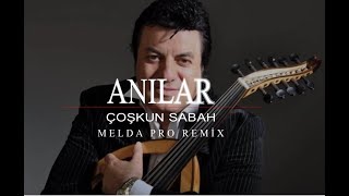 Coşkun Sabah - Anılar Melda Pro Remix Bu Akşam Içimde Hüzün Var