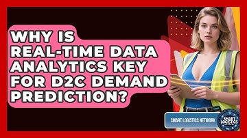 Why Is Real-time Data Analytics Key For D2C Demand Prediction? - Smart Logistics Network