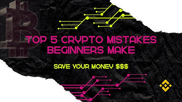 Top 5 Crypto Mistakes Beginners Make (Avoid These to Save $$$!)