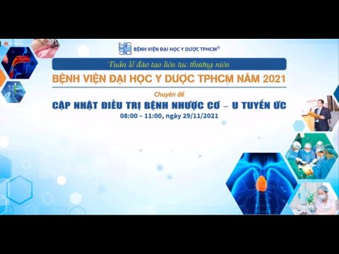 Video Cập nhật điều trị bệnh nhược cơ - u tuyến ức|Bệnh viện... - youtube