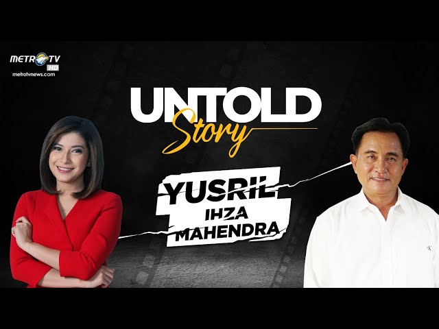 Untold Story - Yusril Ihza Mahendra class=