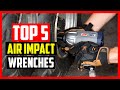 Top 5 Best Air Impact Wrenches Review 2022