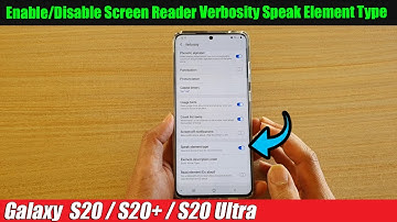 Galaxy S20/S20+: How to Enable/Disable Screen Reader Verbosity Speak Element Type