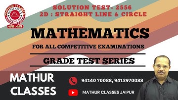 Solution Test- 2556 2D : Straight Line & Circle || Grade Test Series || Mathur Classes