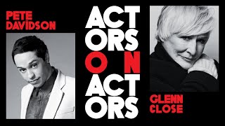 Pete Davidson & Glenn Close | Actors on Actors - Full Conversation