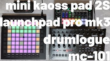 launchpad pro mk3 drumlogue mc-101 mini kaoss pad 2S 20230819