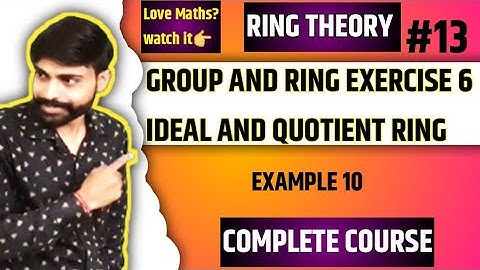 Group and ring theory | group and ring bsc 3rd year chapter 6 | ideal and quotient ring examples