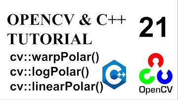 OPENCV & C++ TUTORIALS - 21 | cv::warpPolar() cv::logPolar() cv::linearPolar()