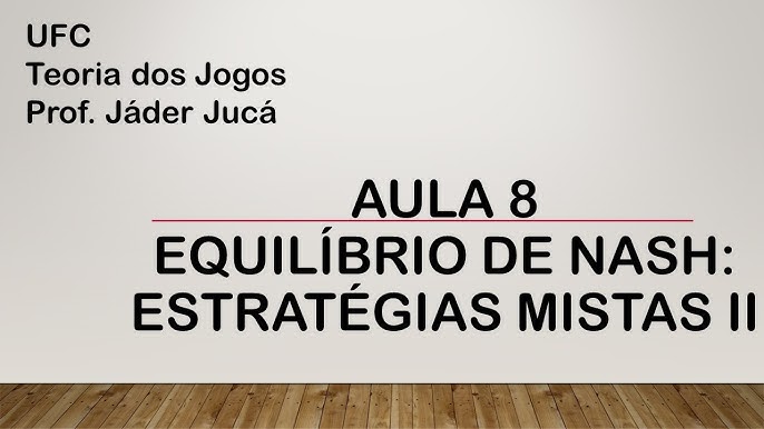 TEORIA JOGOS-AULA 01 ATE AULA 10 - Teoria dos Jogos