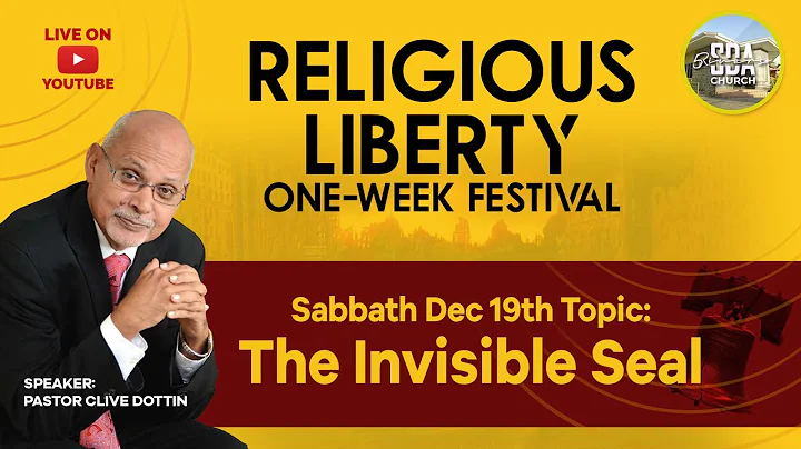 RELIGIOUS LIBERTY FESTIVAL | PS. CLIVE DOTTIN | SABBATH DEC 19TH 10AM | THE INVISIBLE SEAL | FRSDA