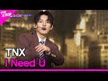 TNX I Need U THE SHOW 230221 TNX I Need U THE SHOW 230221