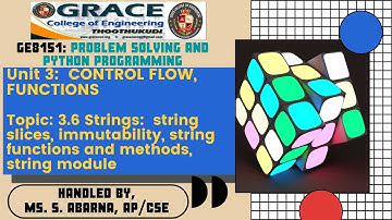 GRACE COE-CSE-GE8151-PSPP-Unit3-Topic 3.6- Strings:string slices,immutability,string functions