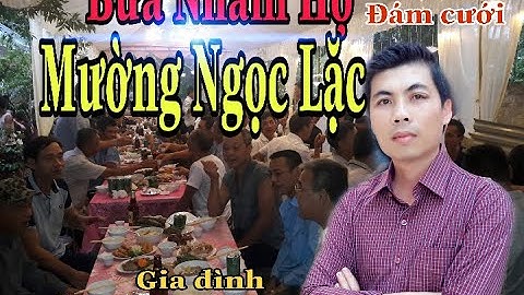 Hoa ban xứ thanh#BỮA NHẮM HỌ- ĐÁM CƯỚI MƯỜNG NGỌC LẶC#ĐÁM CƯỚI THÔN QUÊ XỨ THANH#NHẮM HỌ HÔM NẠP TÀI