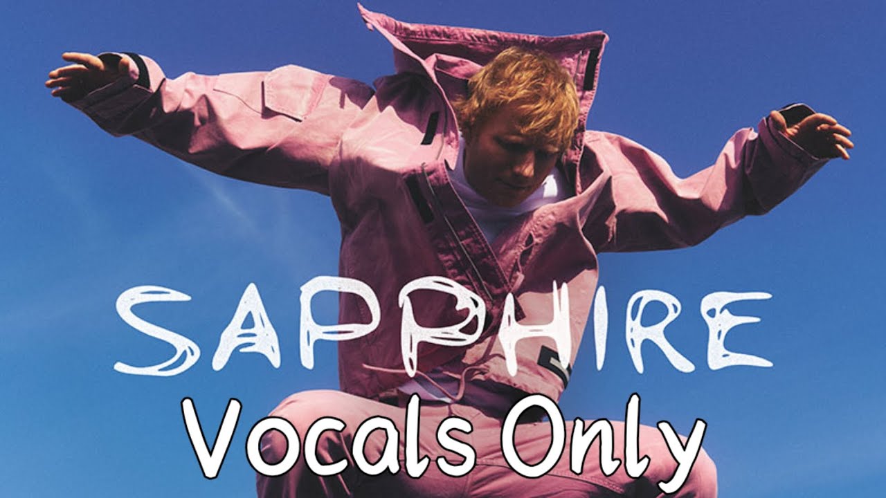 Ed Sheeran - Sapphire (Vocals Only / Acapella) ft. Arijit Singh Ed Sheeran - Sapphire (Vocals Only / Acapella) ft. Arijit Singh