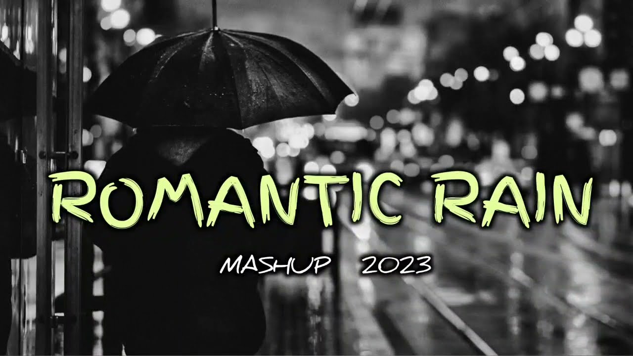 Romantic Rain Mashup 2023  Monsoon Mashup 2023  Skanju Mashup  Love Mashup 2023  Arijit Singh