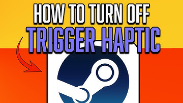 FULL GUIDE | TURN OFF TRIGGER HAPTIC FEEDBACK AND VIBRATION ON STEAM