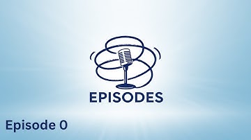 Episode 0 - Introduction to Episodes