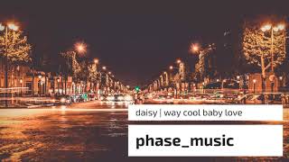 Vignette de la vidéo "Daisy | Way cool baby love"