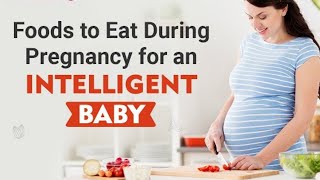 What to Eat During Pregnancy for a Healthy and Intelligent Baby