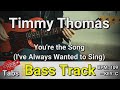 Timmy Thomas - You&#39;re the Song (I&#39;ve Always Wanted to Sing) (Bass Track) Tabs