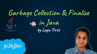 Garbage Collection and Finalize Method | Java Course in Tamil | Logic First Tamil
