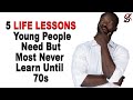 5 Life Lessons Young People Need But Most Never Learn Until 70s