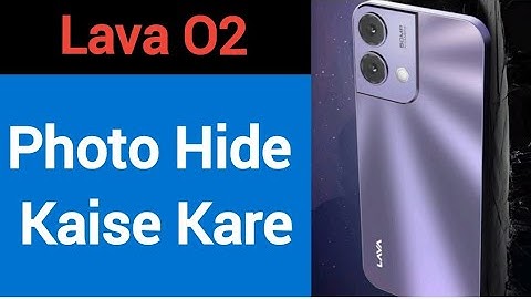 how to hide photos in Lava o2, Lava o2 me photo hide kaise kare