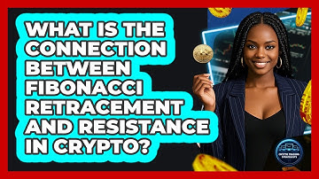 What Is The Connection Between Fibonacci Retracement And Resistance In Crypto?